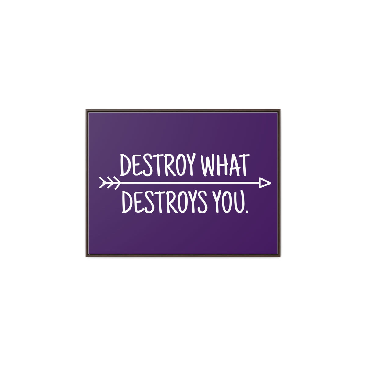 Destroy What Destroys You Wall Art