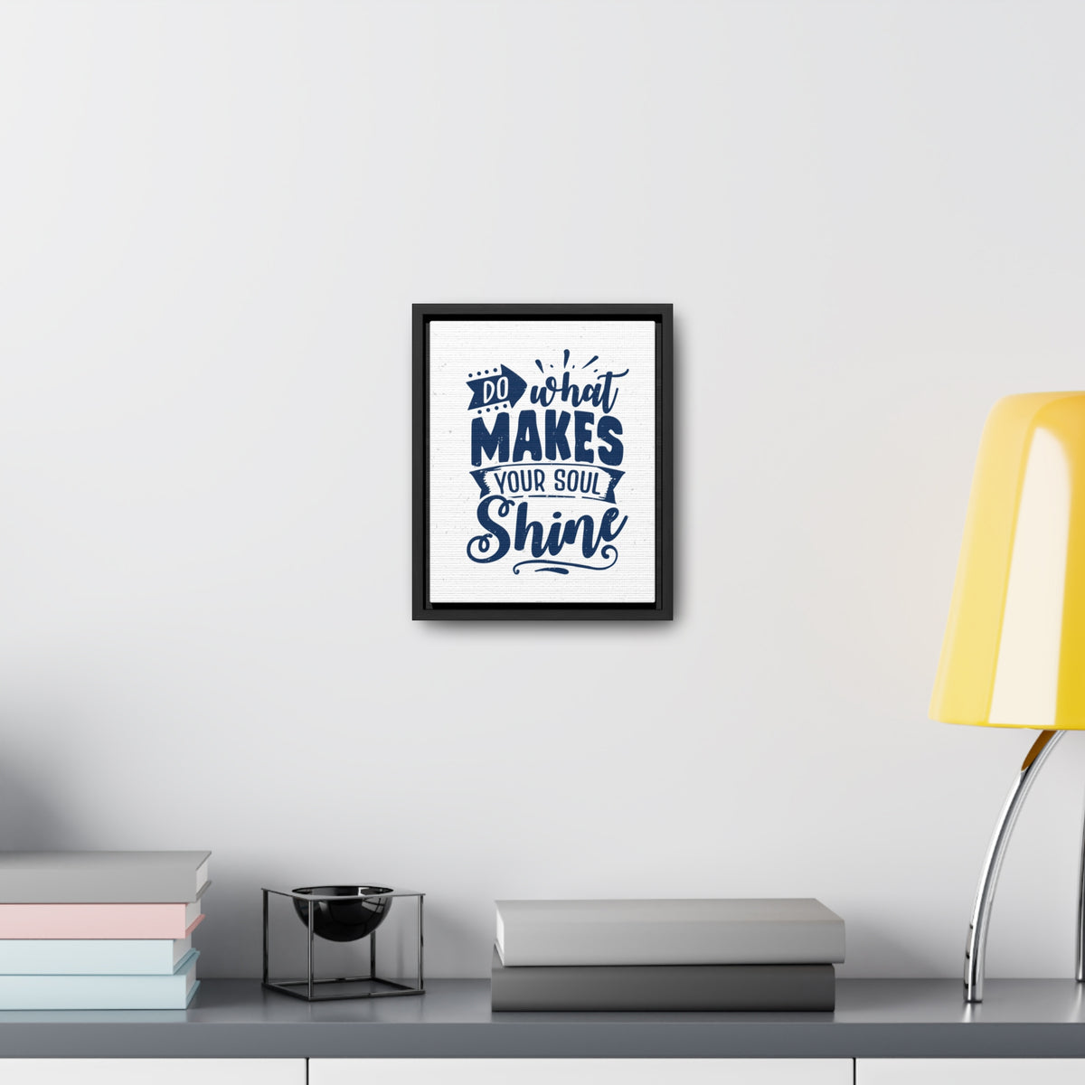 What Do Makes Your Soul Shine Wall Art