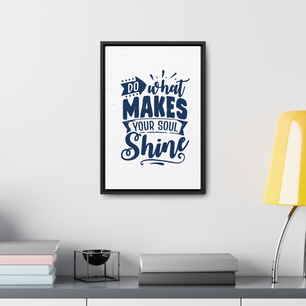 What Do Makes Your Soul Shine Wall Art