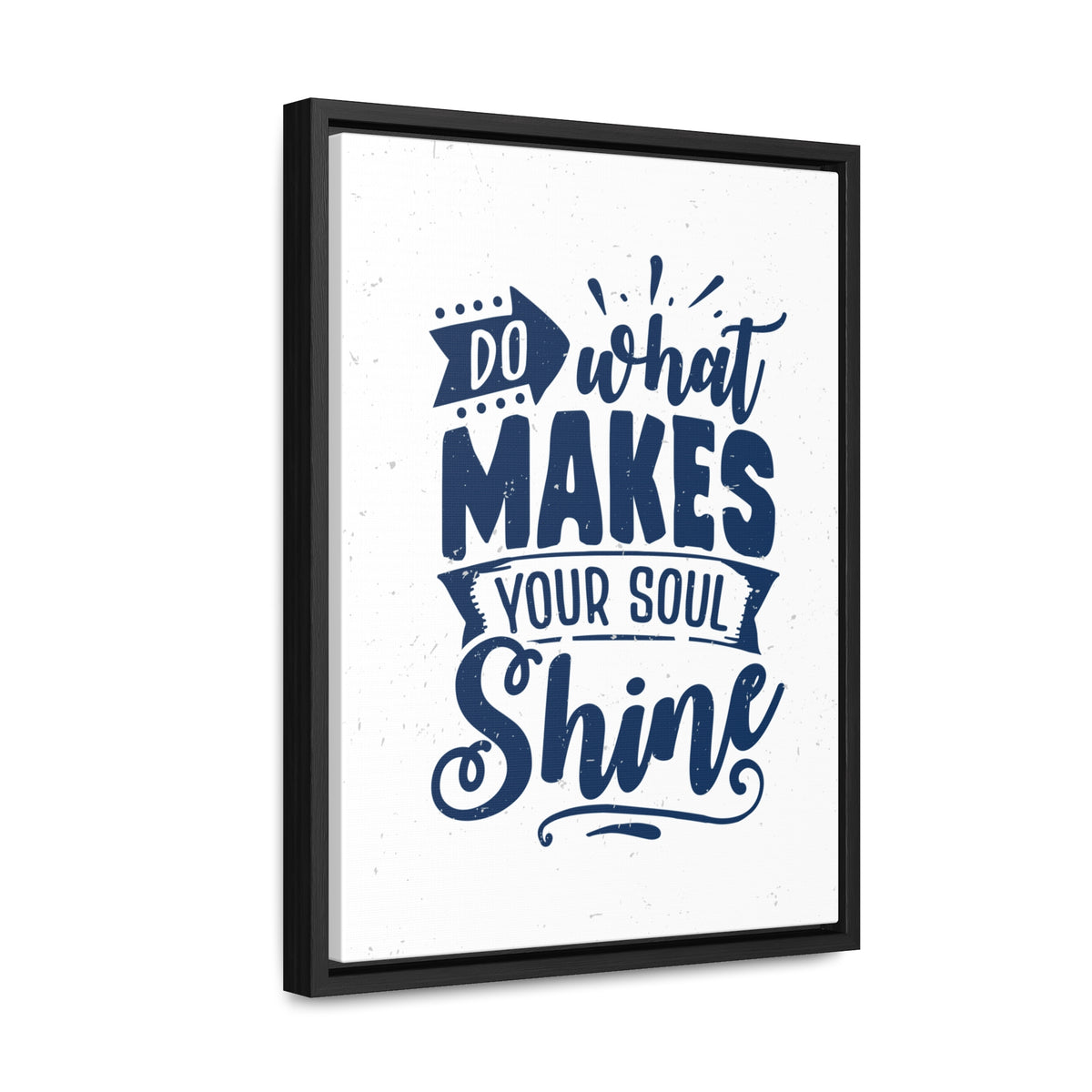 What Do Makes Your Soul Shine Wall Art