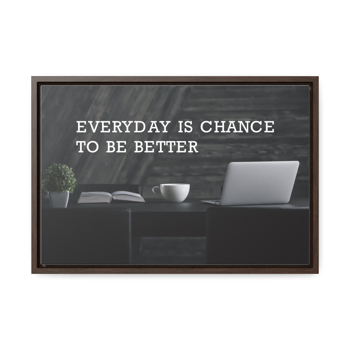 Everyday is Chance to be Better Wall Art