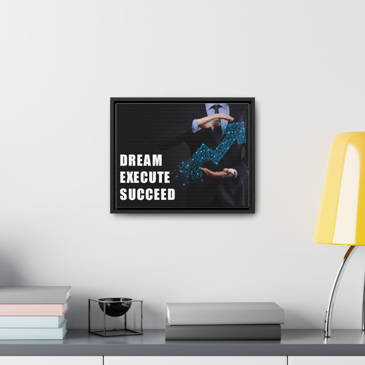 Dream Execute Succeed Wall Art