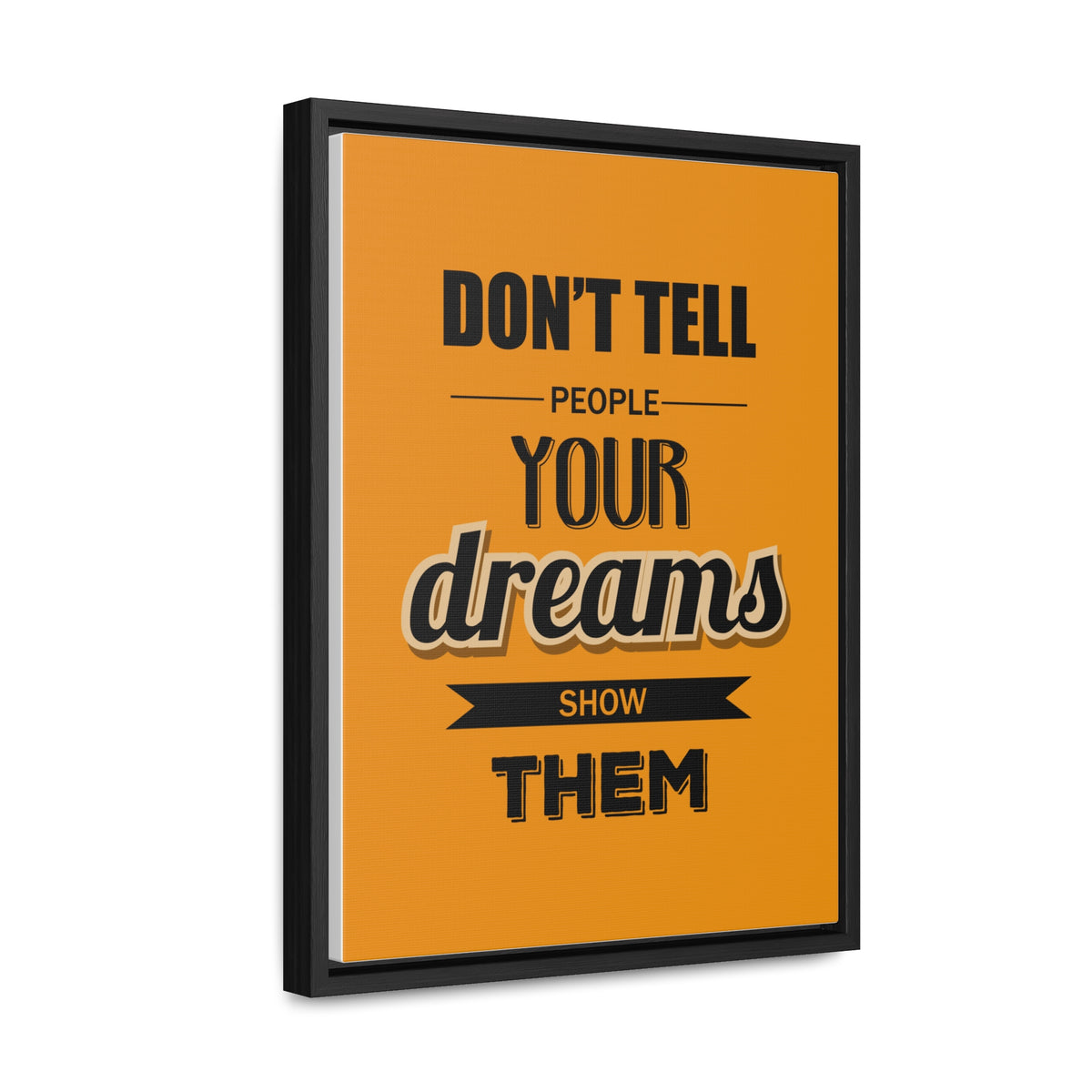 Don't Tell People Your Dreams Show Them Wall Art