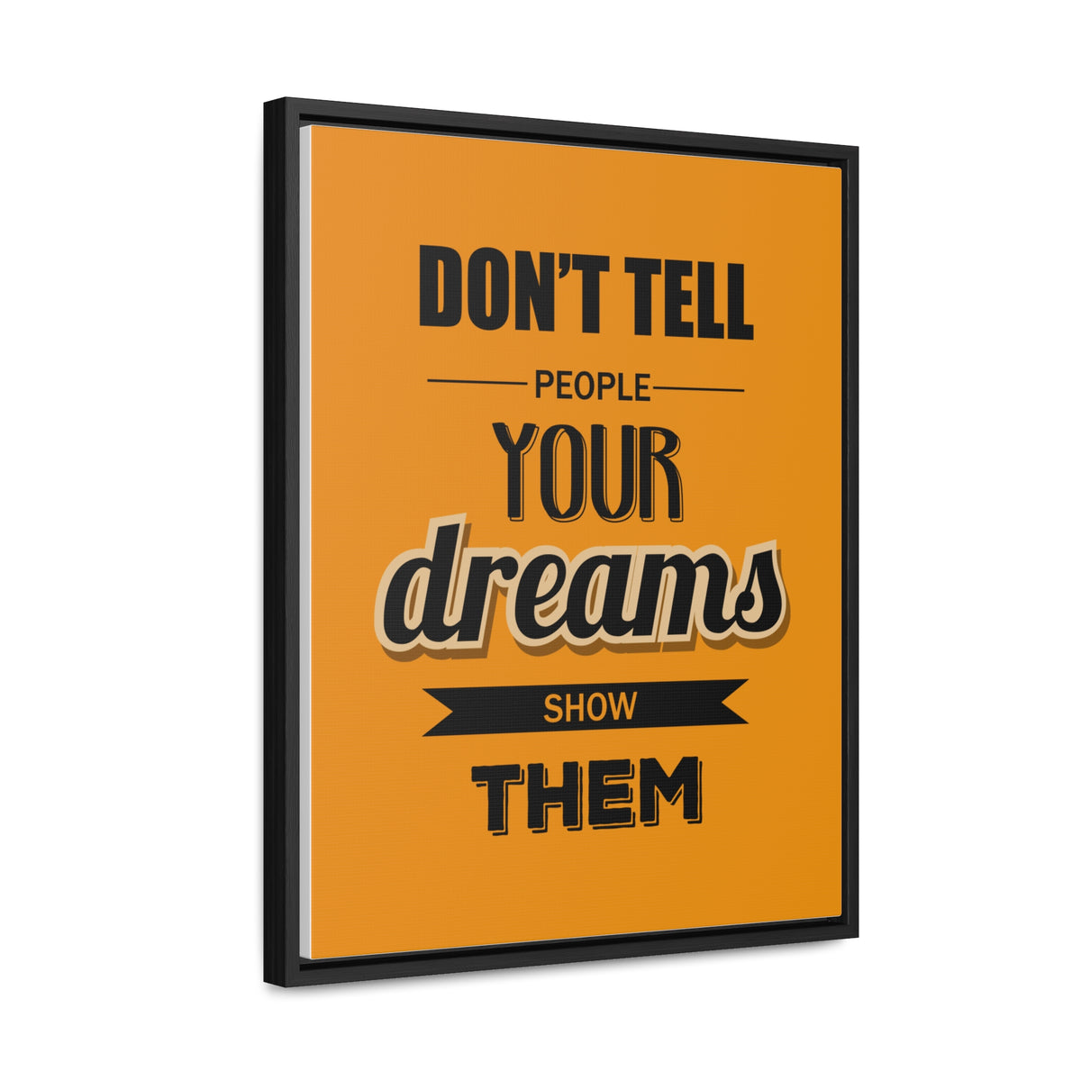 Don't Tell People Your Dreams Show Them Wall Art