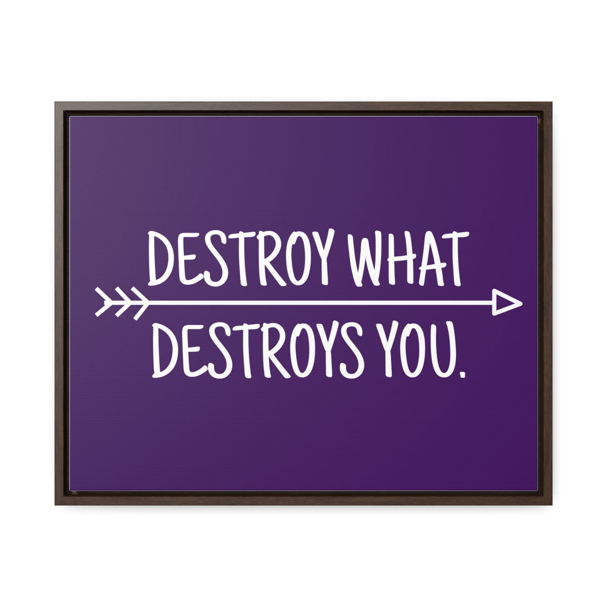 Destroy What Destroys You Wall Art