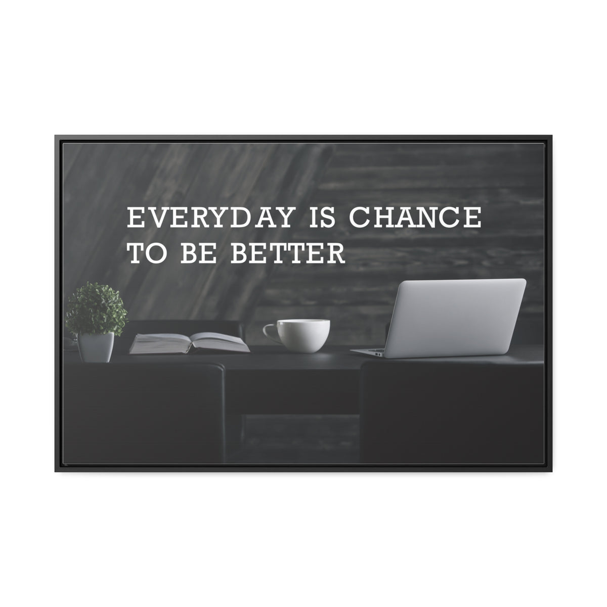 Everyday is Chance to be Better Wall Art
