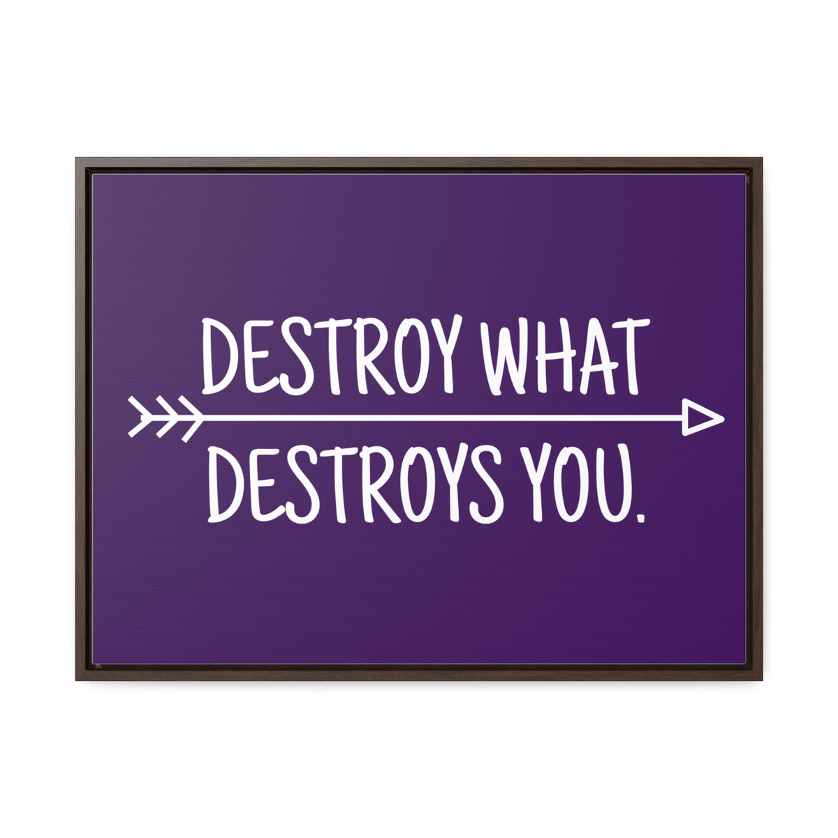 Destroy What Destroys You Wall Art