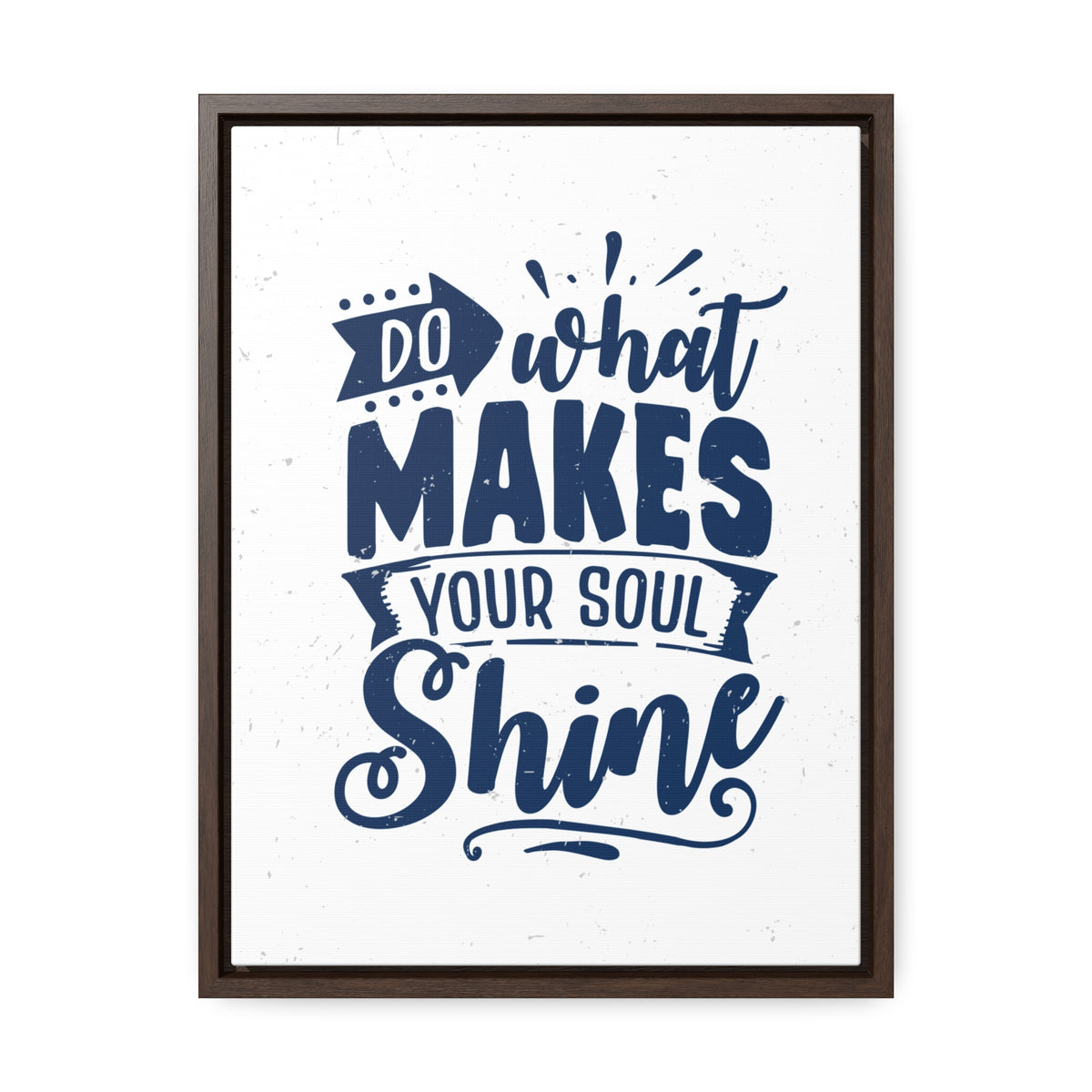 What Do Makes Your Soul Shine Wall Art