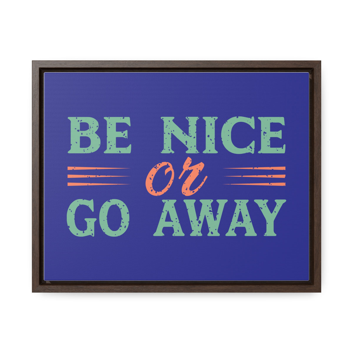 Be Nice Go Away Wall Art