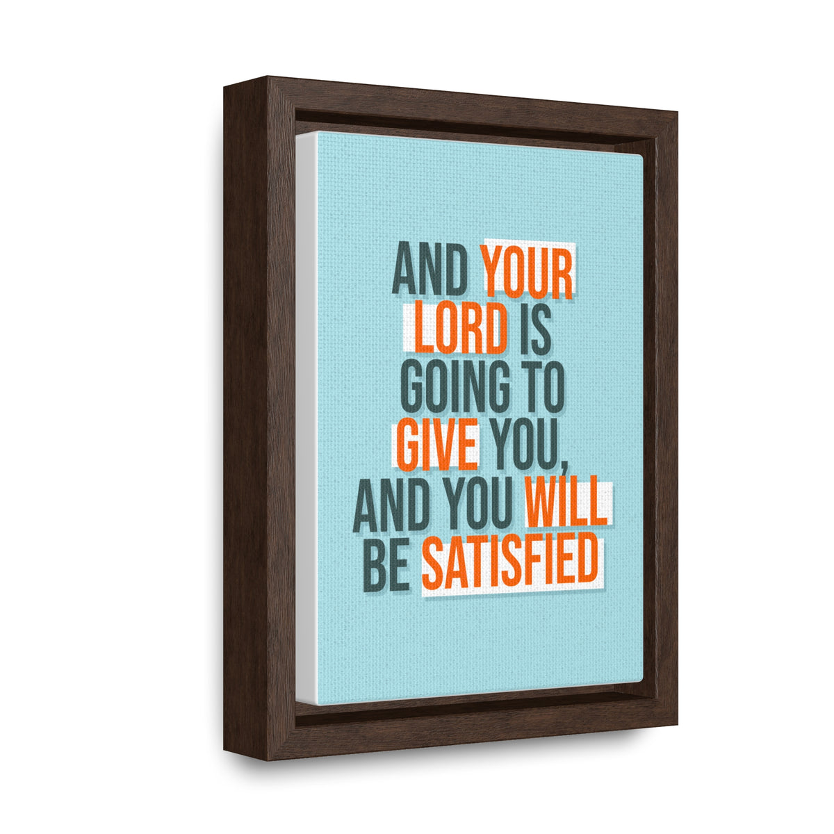And Your Load is Going To Give You, And You Will Be Satisfied Wall Art