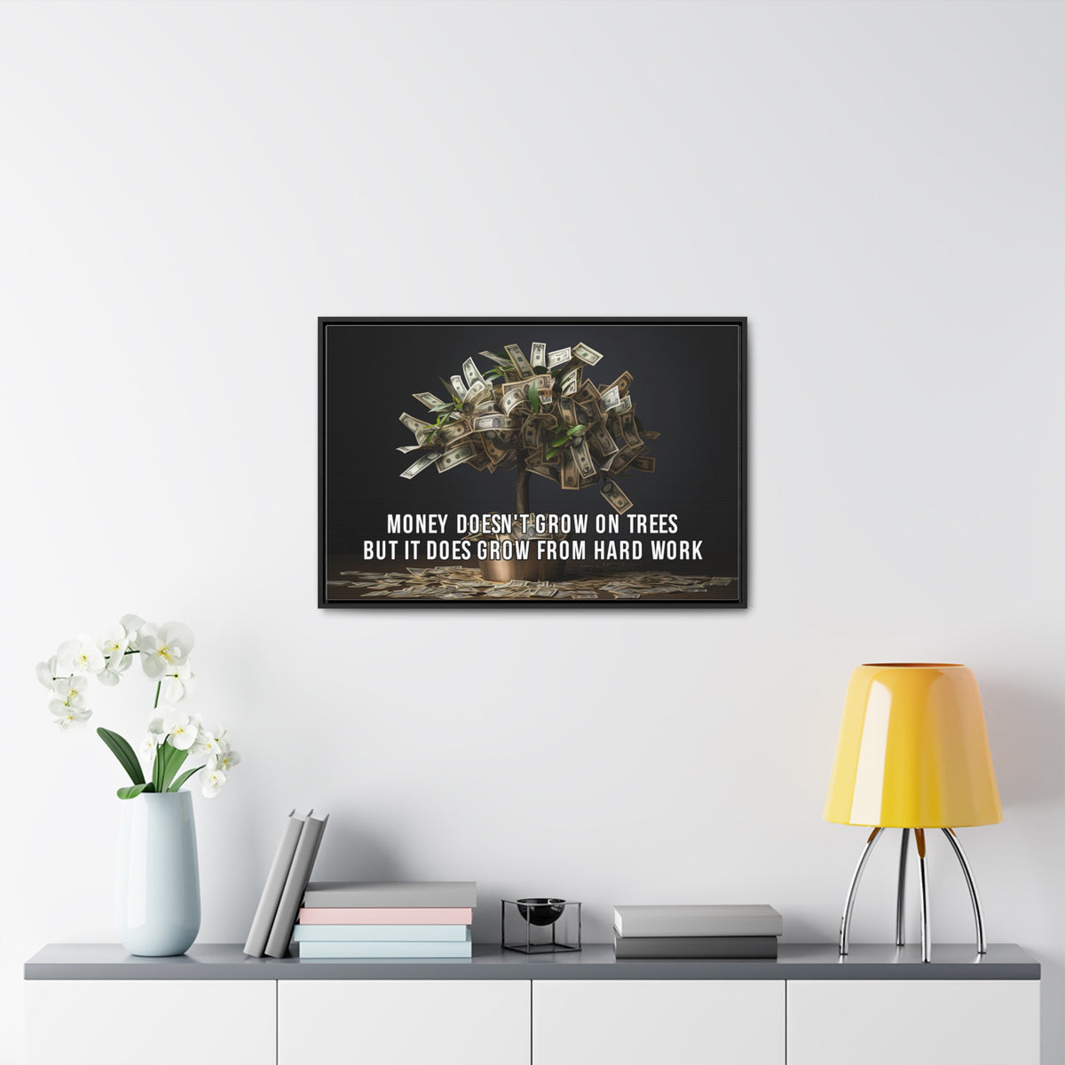 Money Doesn'T Grow on Trees But it Does Crow From Hard Work Wall Art