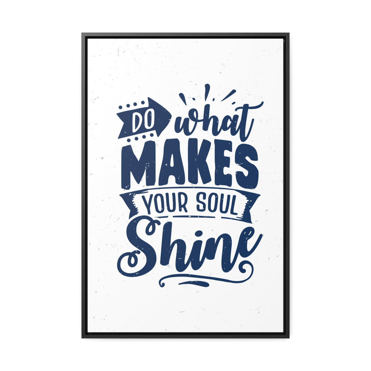 What Do Makes Your Soul Shine Wall Art