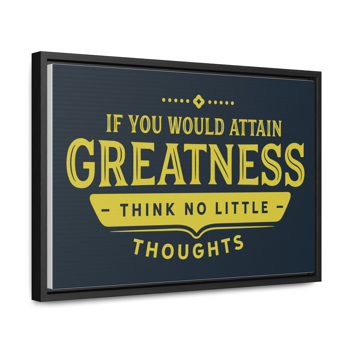 IF You Would Attain Greatness Thing No Little Thoughts Wall Art