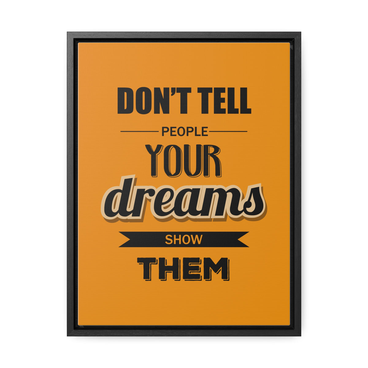 Don't Tell People Your Dreams Show Them Wall Art