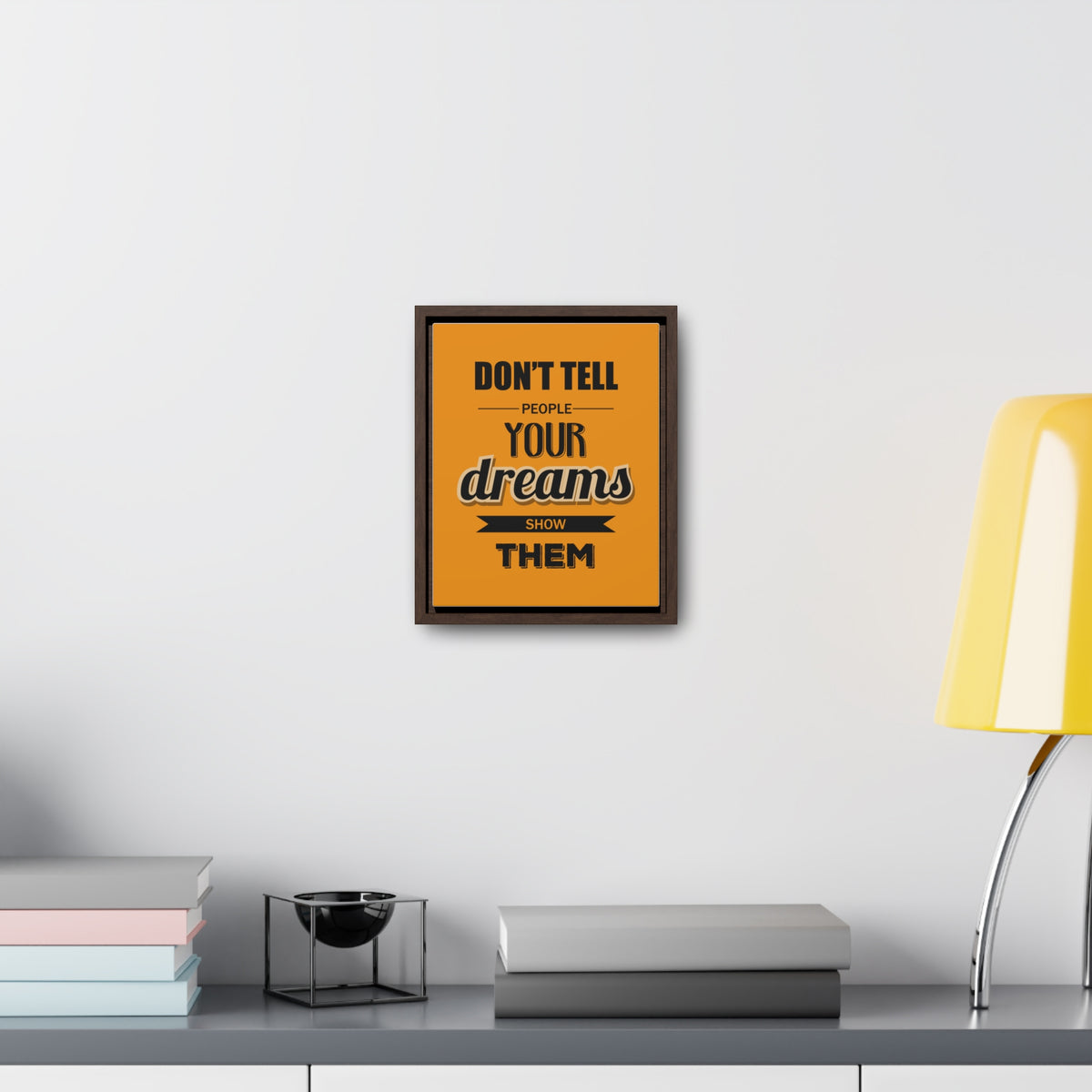 Don't Tell People Your Dreams Show Them Wall Art