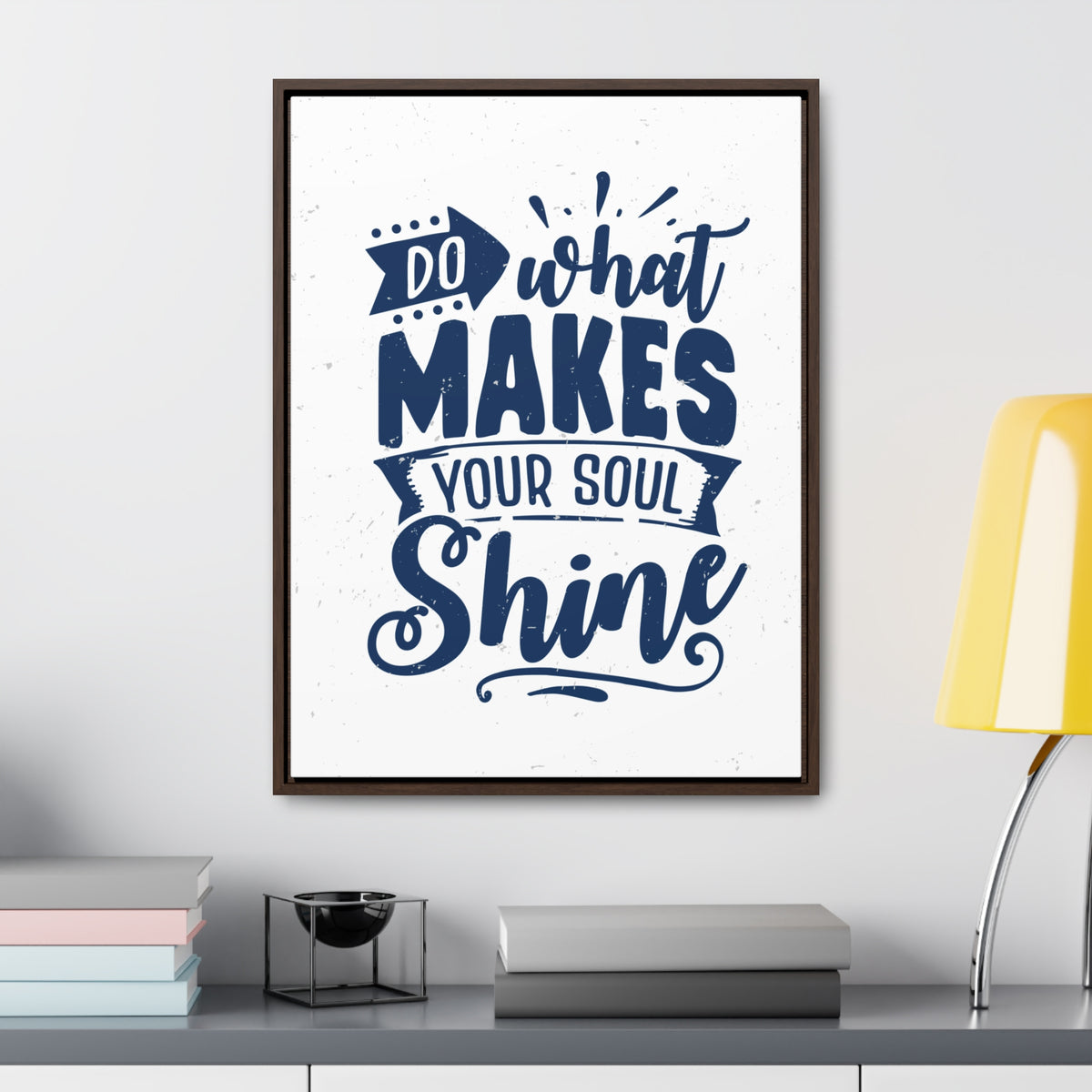 What Do Makes Your Soul Shine Wall Art