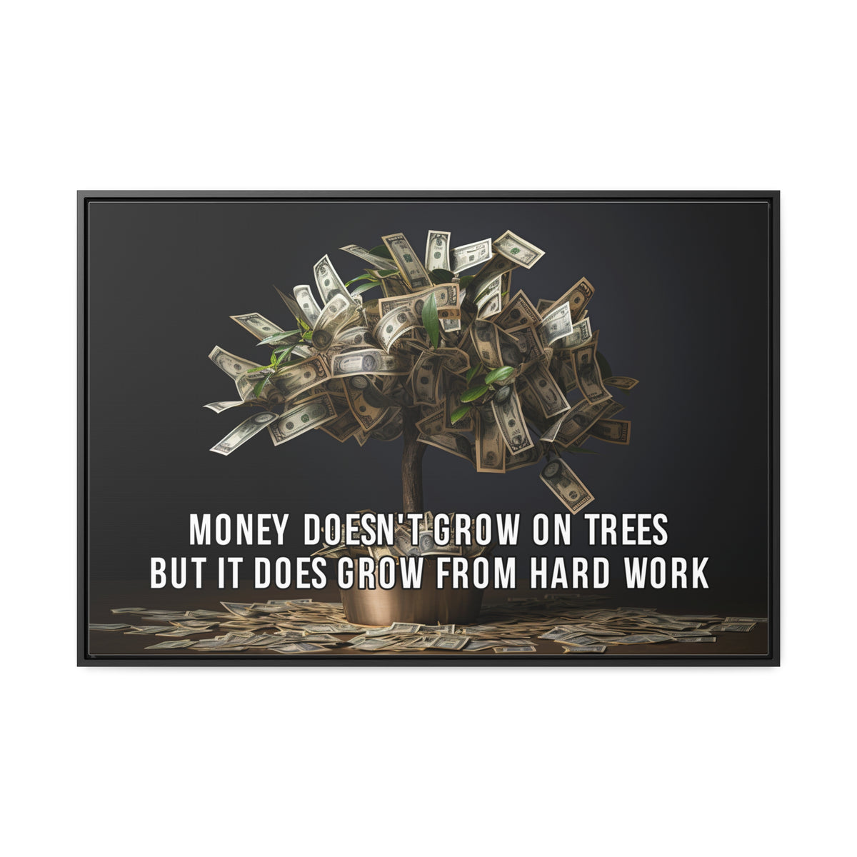 Money Doesn'T Grow on Trees But it Does Crow From Hard Work Wall Art