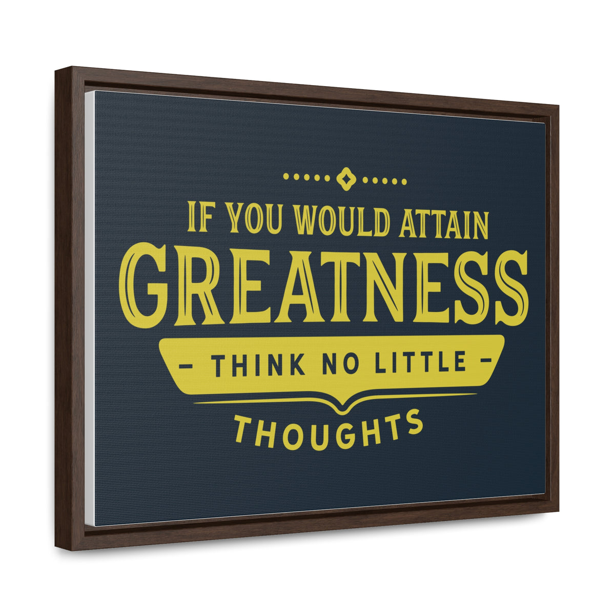IF You Would Attain Greatness Thing No Little Thoughts Wall Art