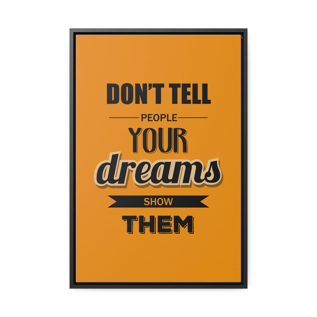 Don't Tell People Your Dreams Show Them Wall Art