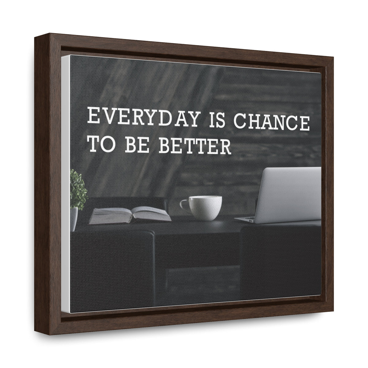 Everyday is Chance to be Better Wall Art