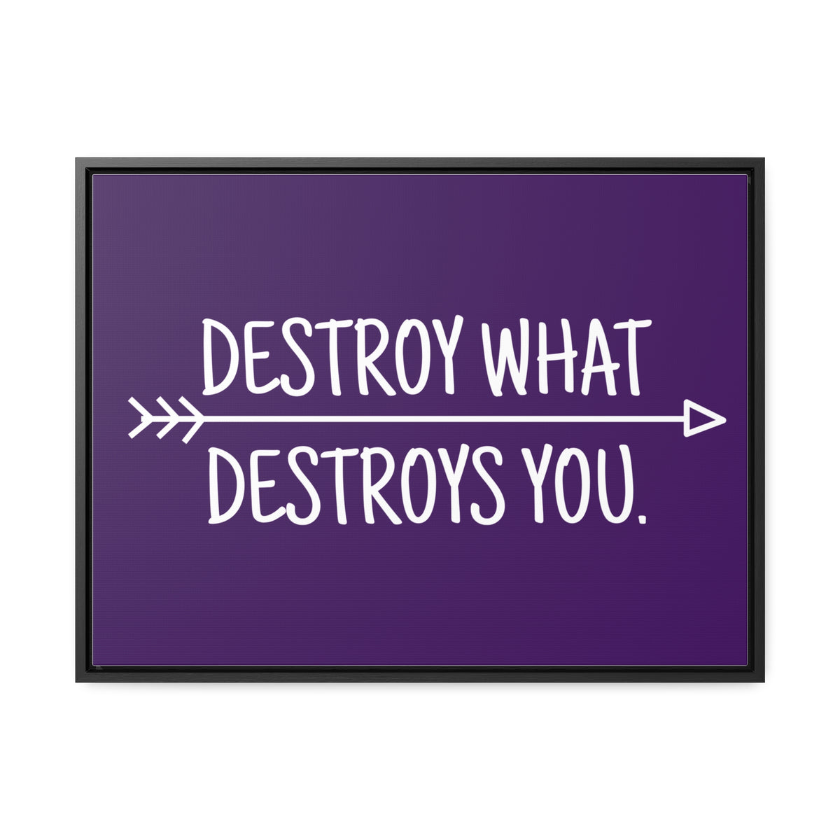 Destroy What Destroys You Wall Art