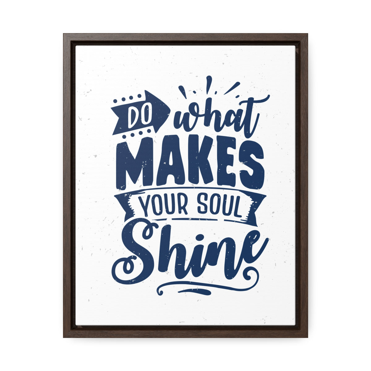 What Do Makes Your Soul Shine Wall Art