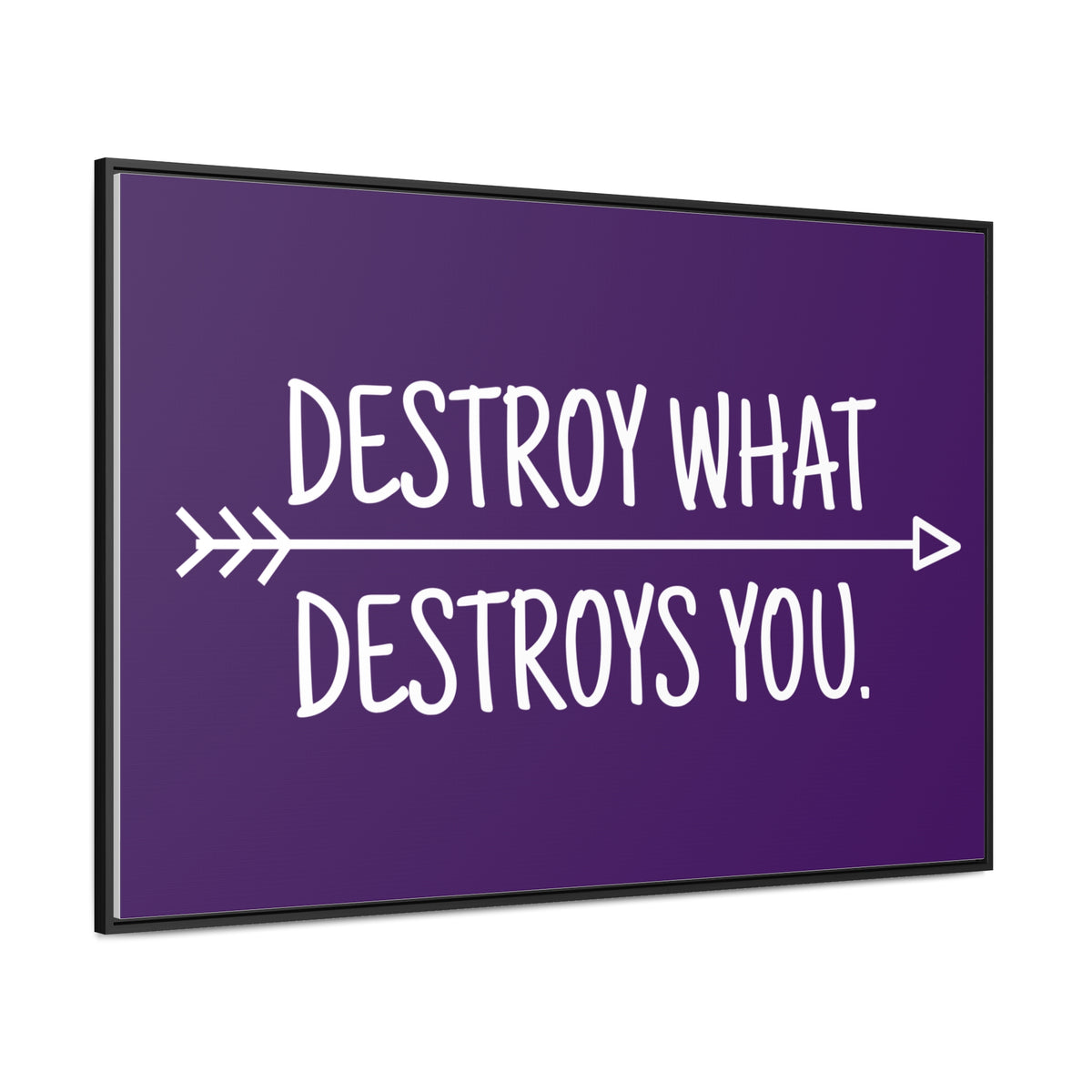 Destroy What Destroys You Wall Art
