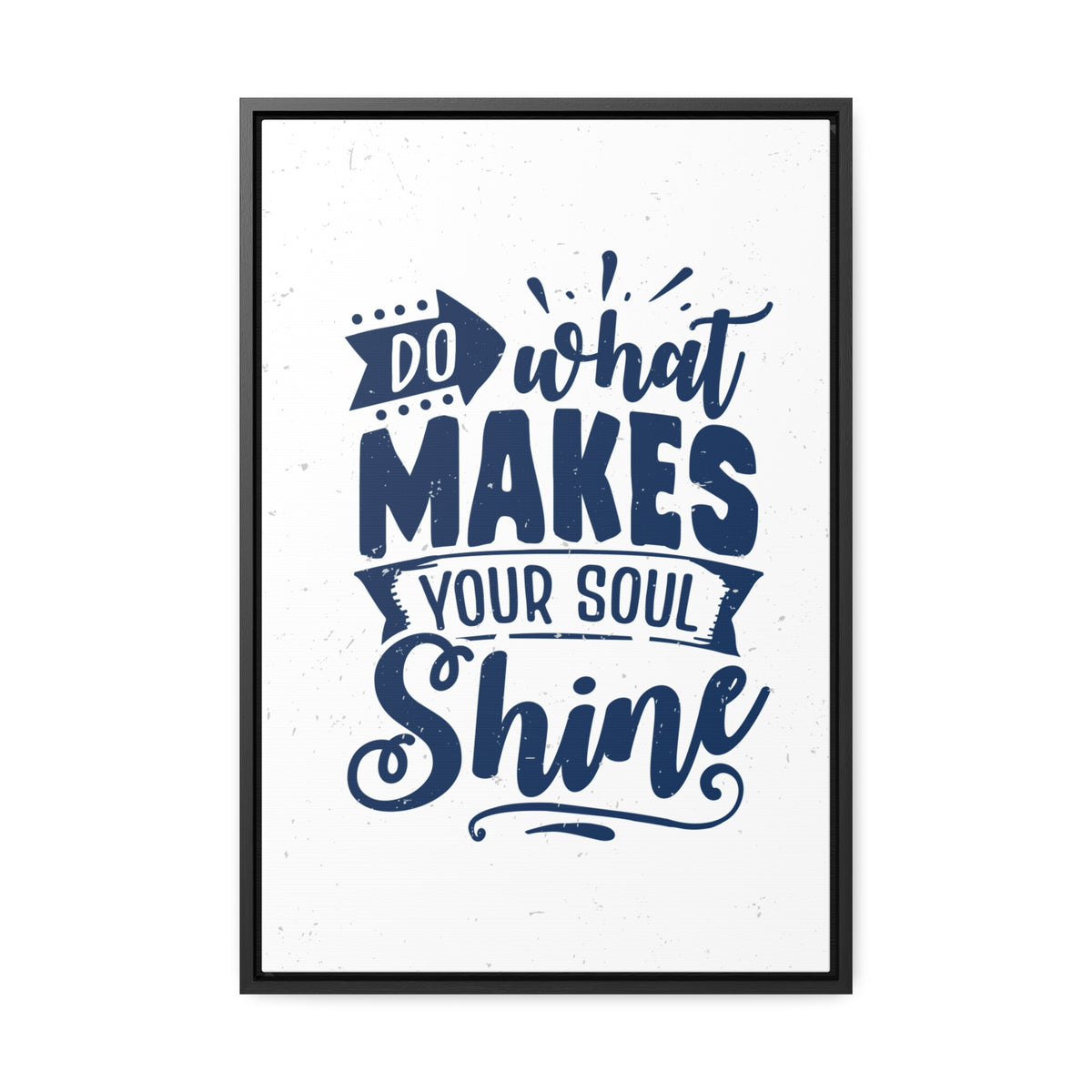 What Do Makes Your Soul Shine Wall Art
