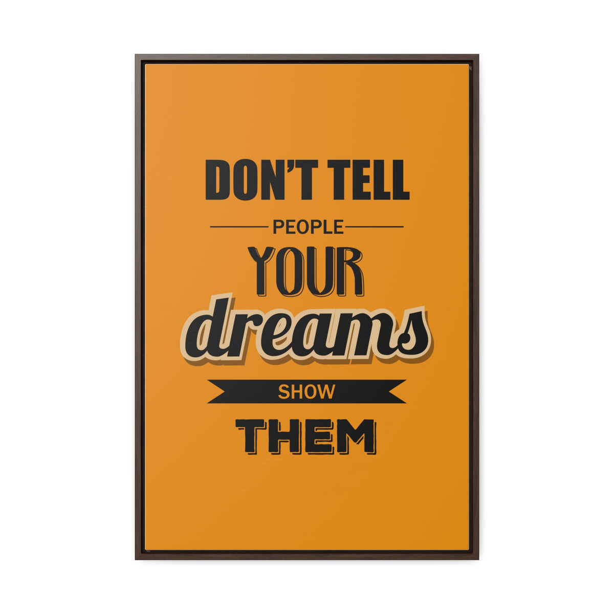 Don't Tell People Your Dreams Show Them Wall Art