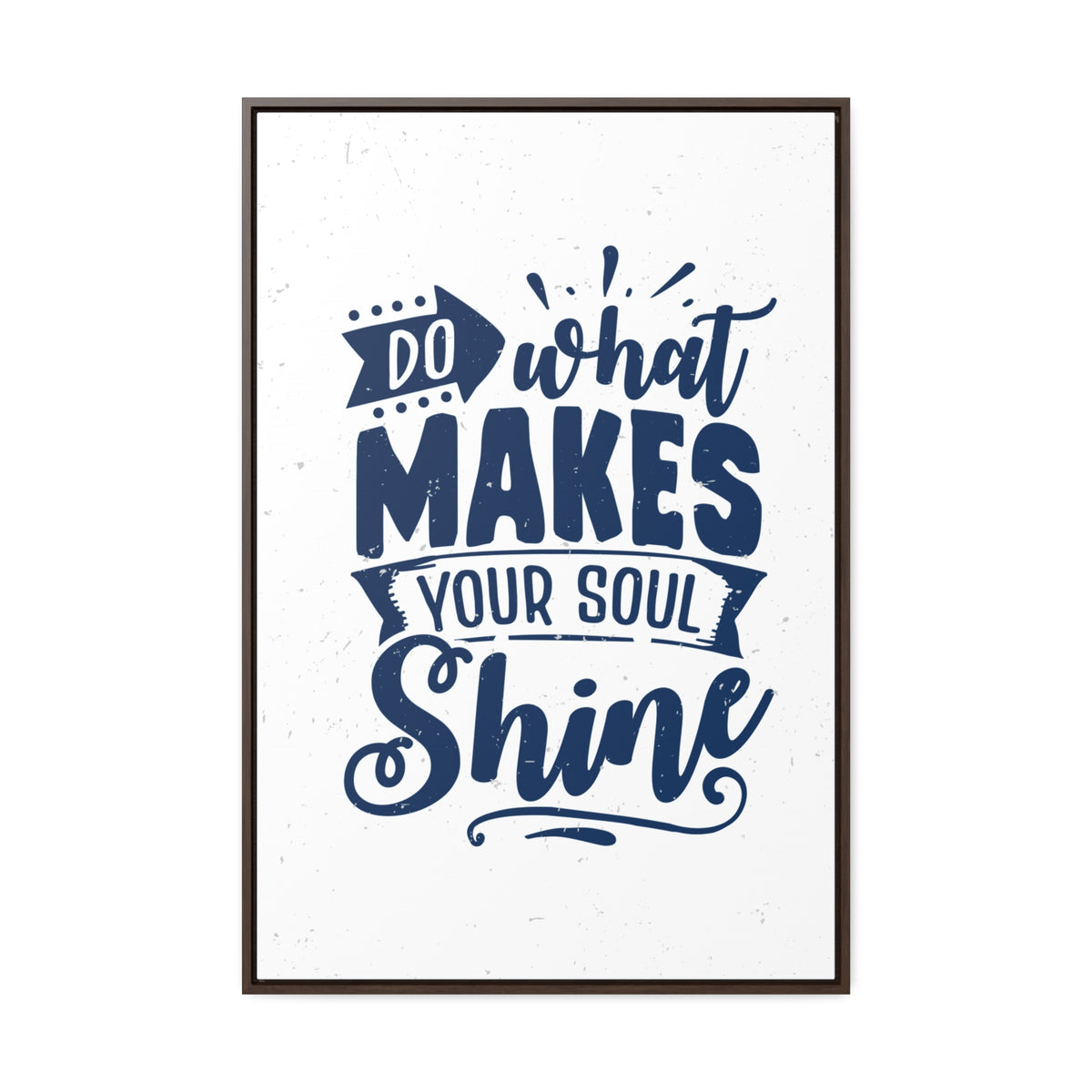 What Do Makes Your Soul Shine Wall Art