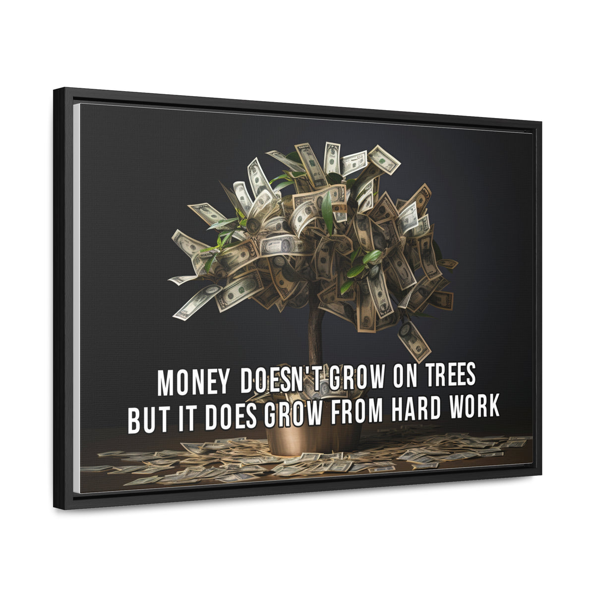 Money Doesn'T Grow on Trees But it Does Crow From Hard Work Wall Art