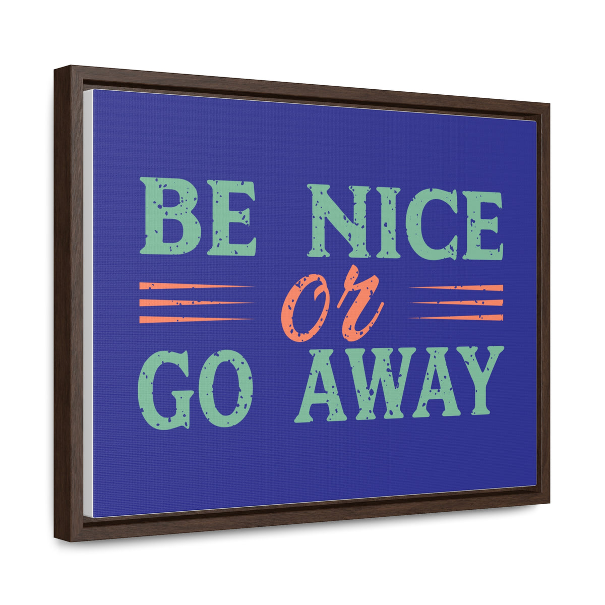 Be Nice Go Away Wall Art