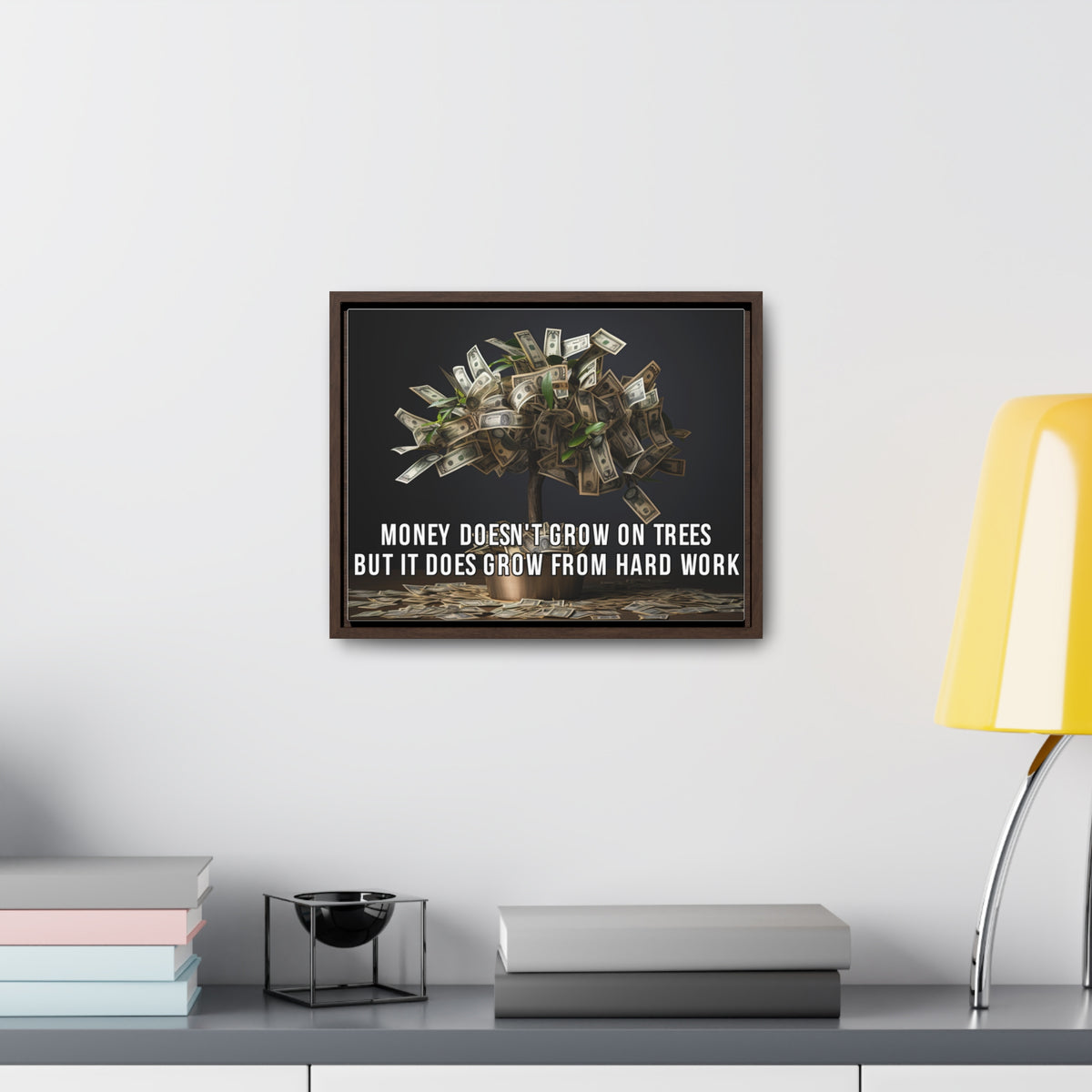 Money Doesn'T Grow on Trees But it Does Crow From Hard Work Wall Art