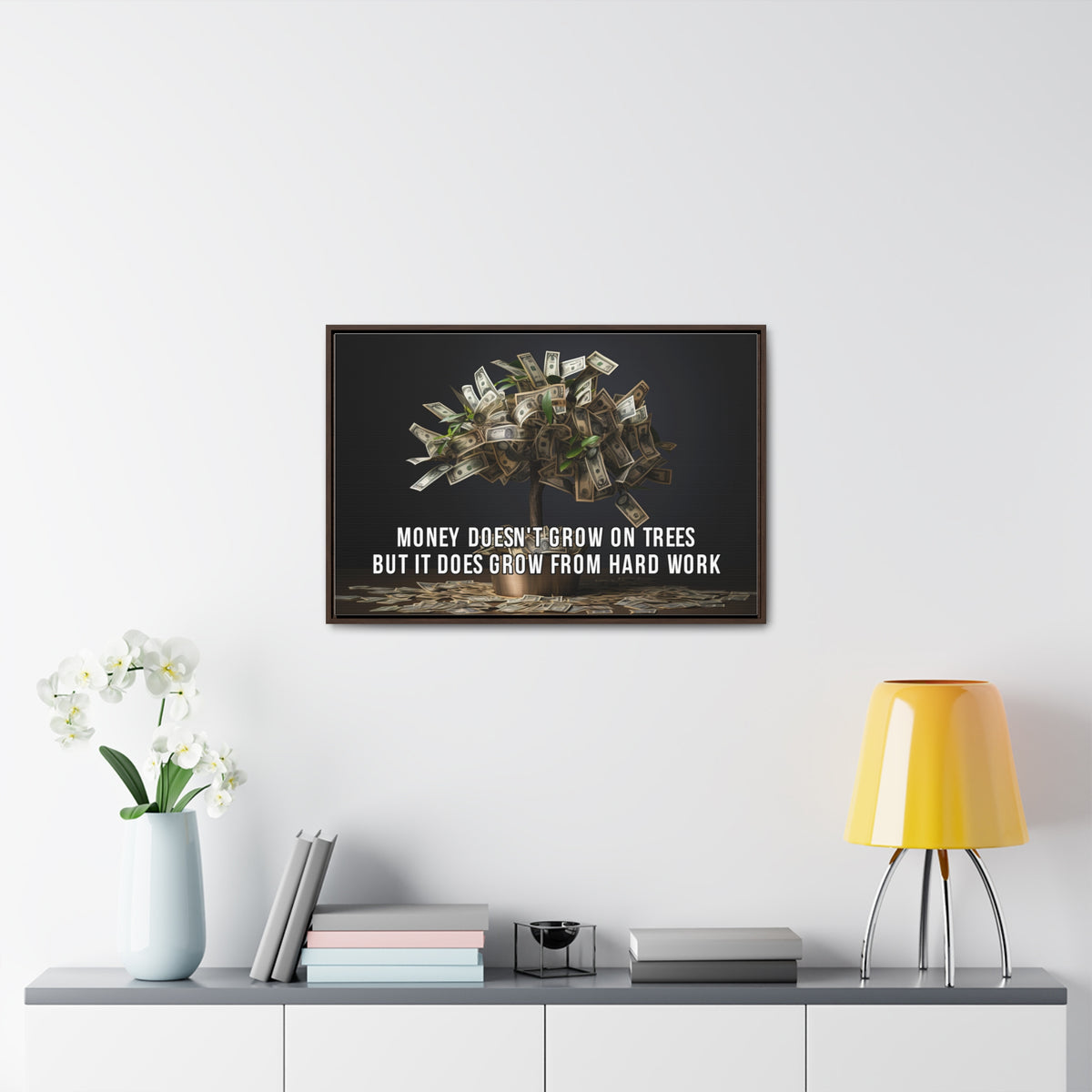 Money Doesn'T Grow on Trees But it Does Crow From Hard Work Wall Art