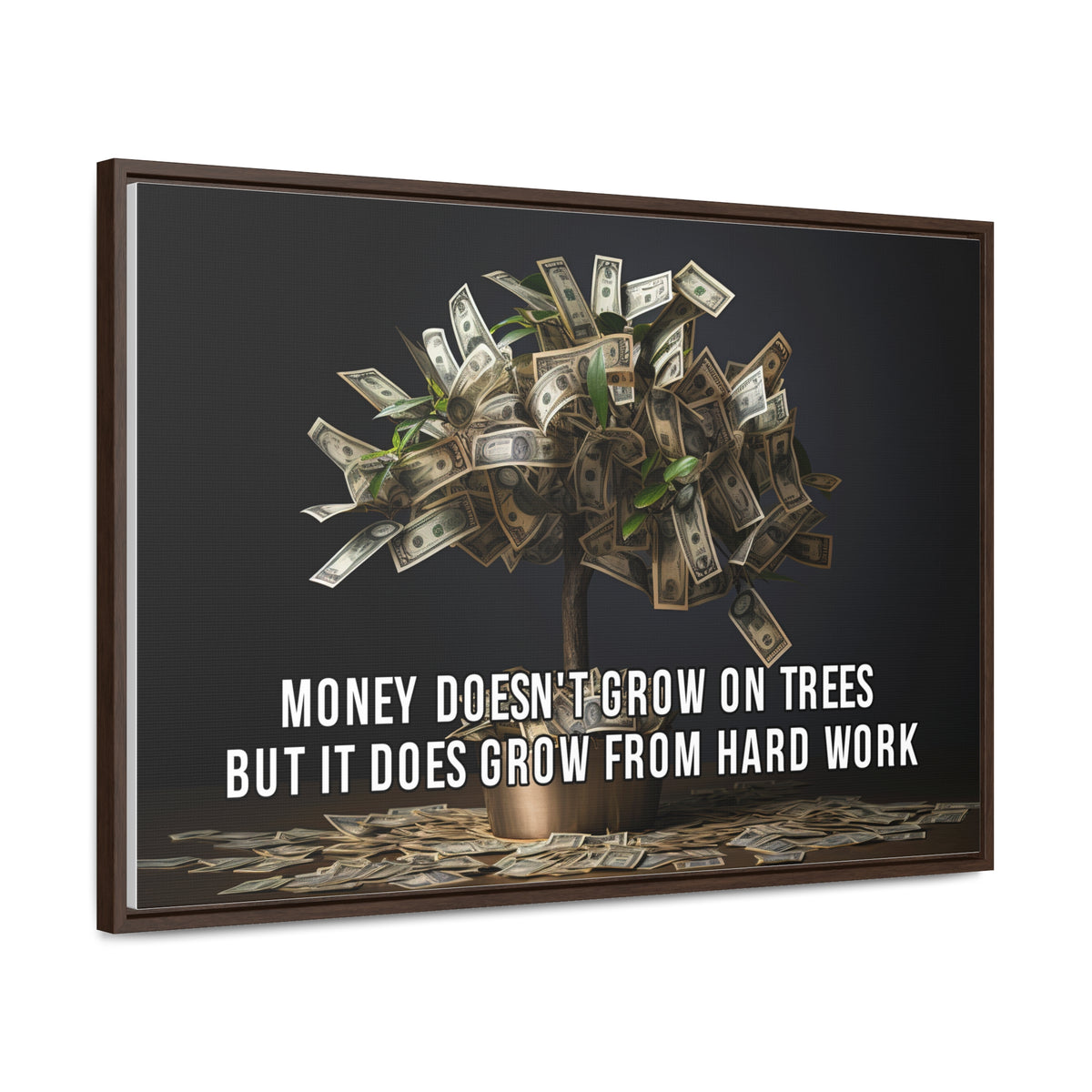 Money Doesn'T Grow on Trees But it Does Crow From Hard Work Wall Art
