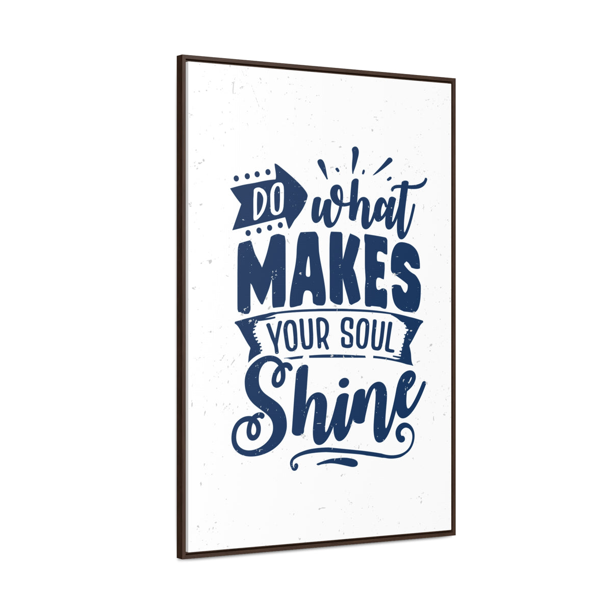 What Do Makes Your Soul Shine Wall Art