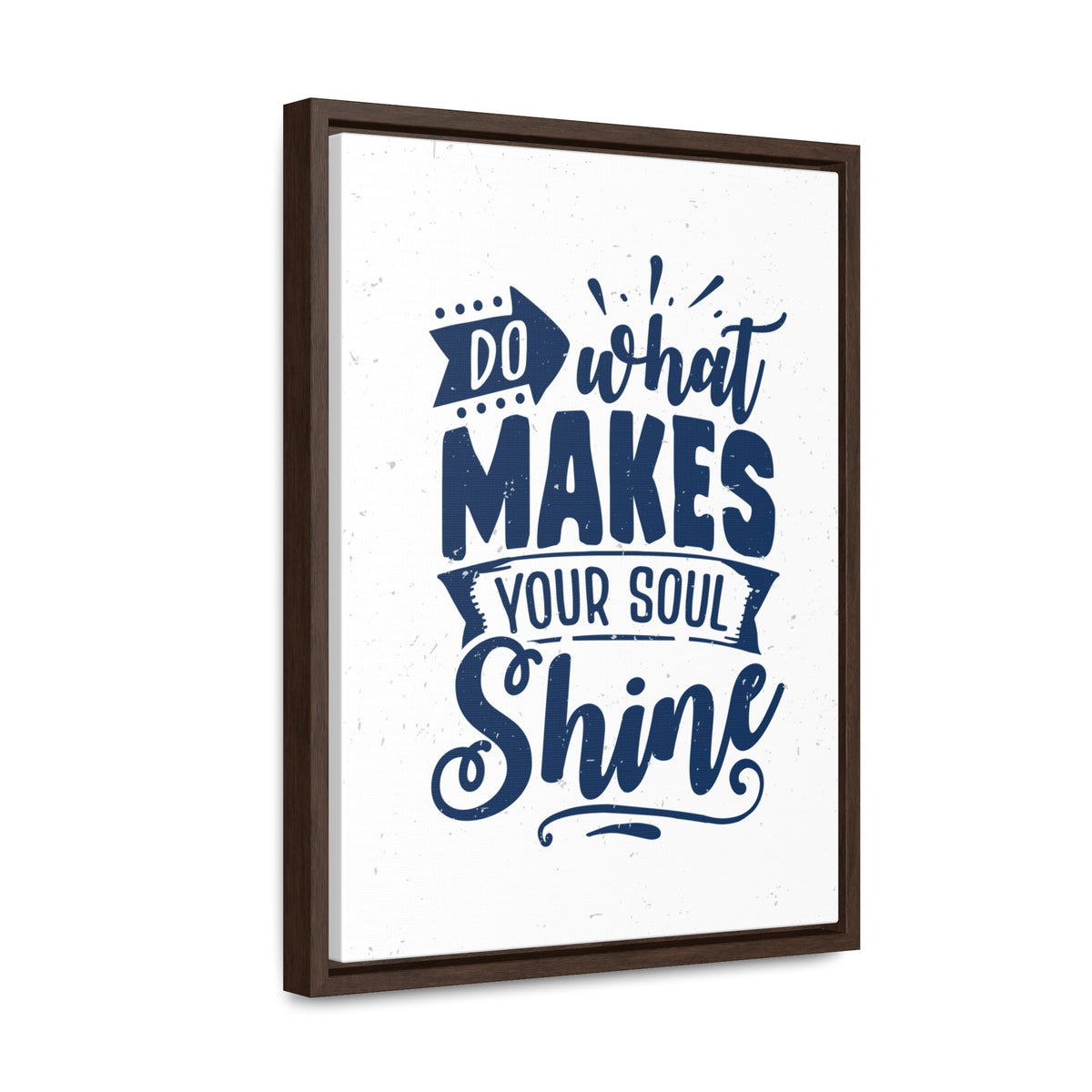 What Do Makes Your Soul Shine Wall Art