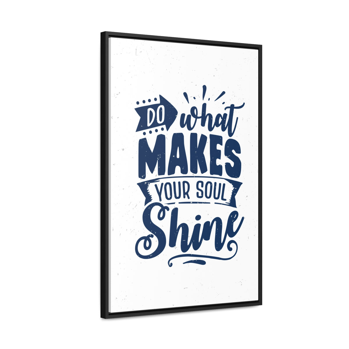 What Do Makes Your Soul Shine Wall Art