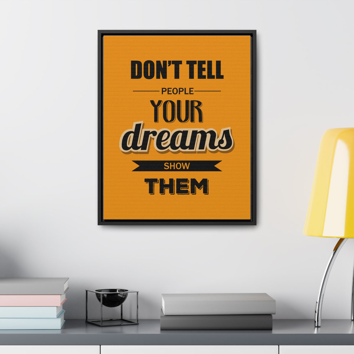 Don't Tell People Your Dreams Show Them Wall Art