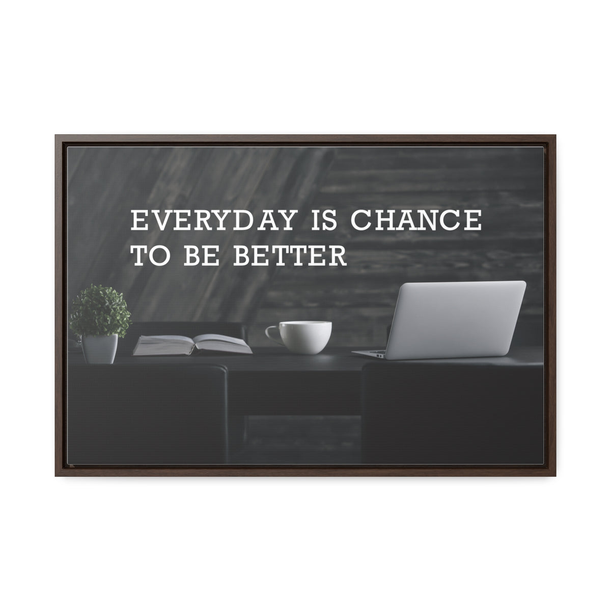 Everyday is Chance to be Better Wall Art