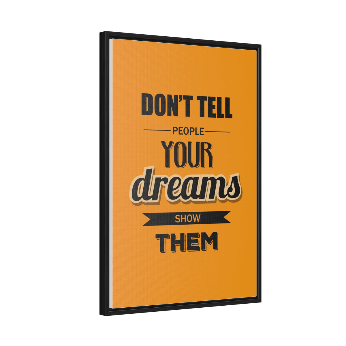 Don't Tell People Your Dreams Show Them Wall Art