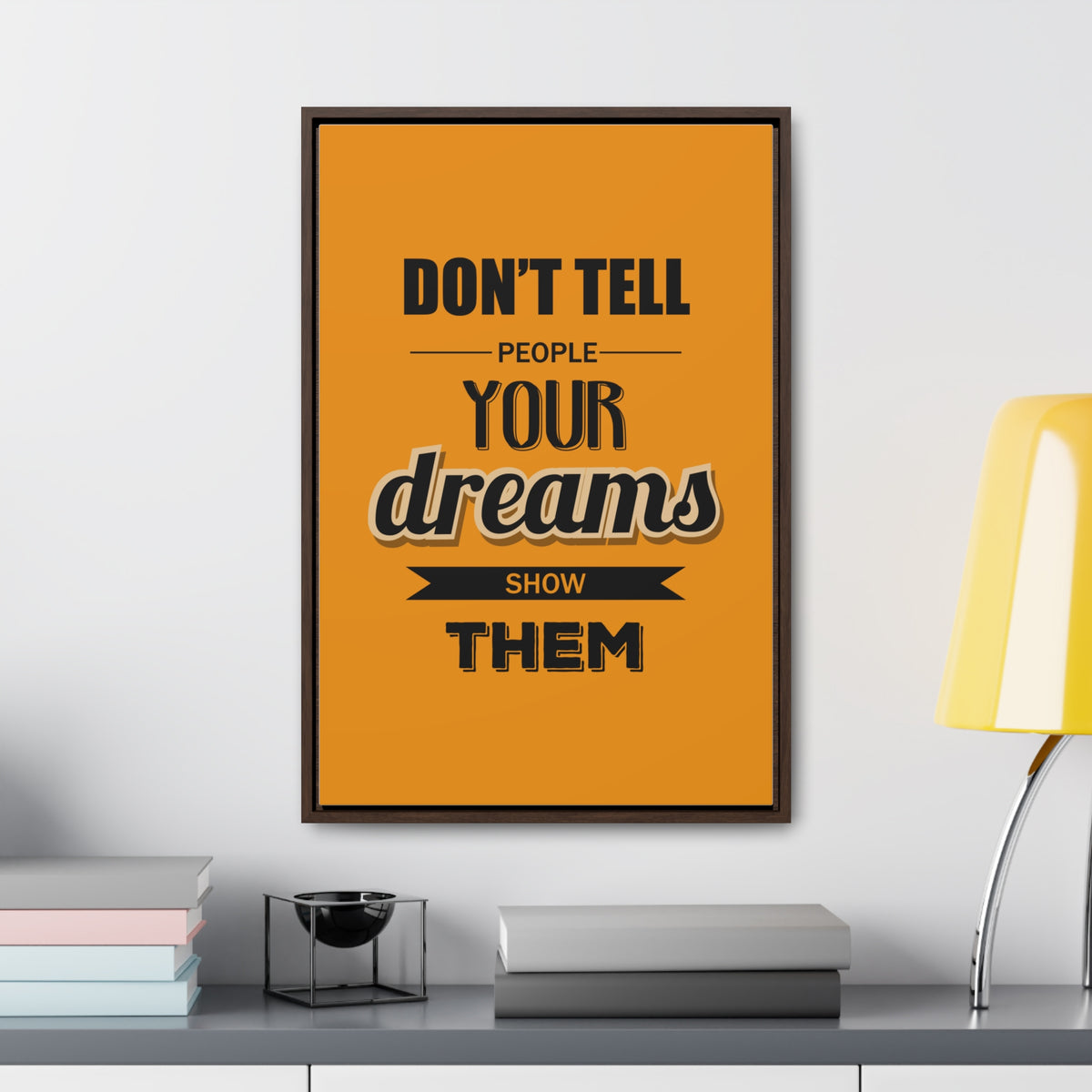 Don't Tell People Your Dreams Show Them Wall Art