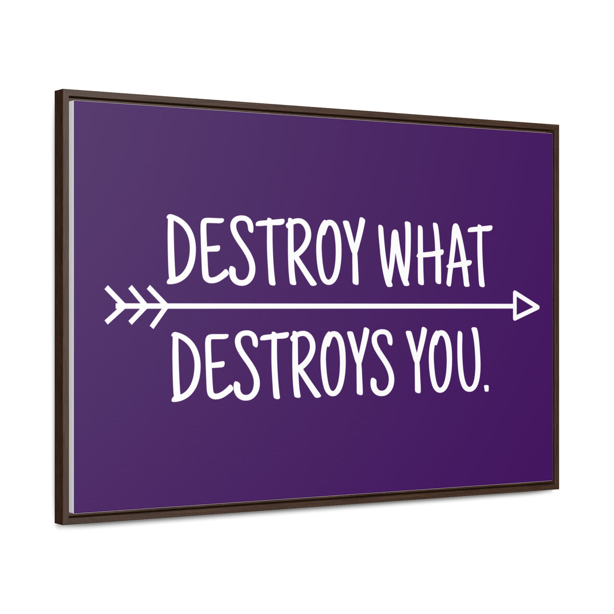 Destroy What Destroys You Wall Art