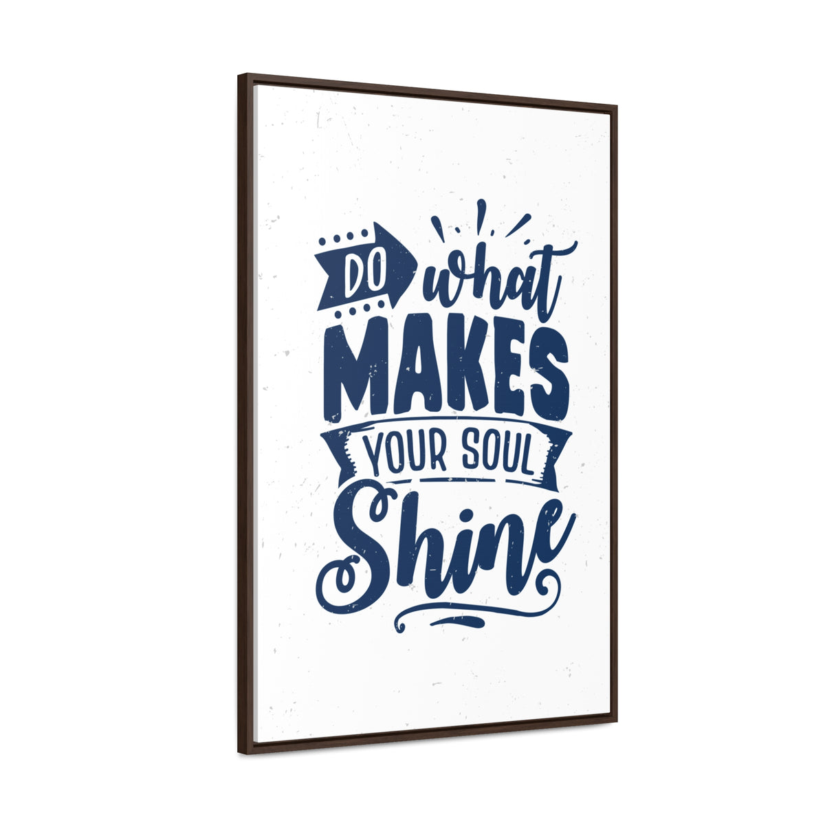What Do Makes Your Soul Shine Wall Art