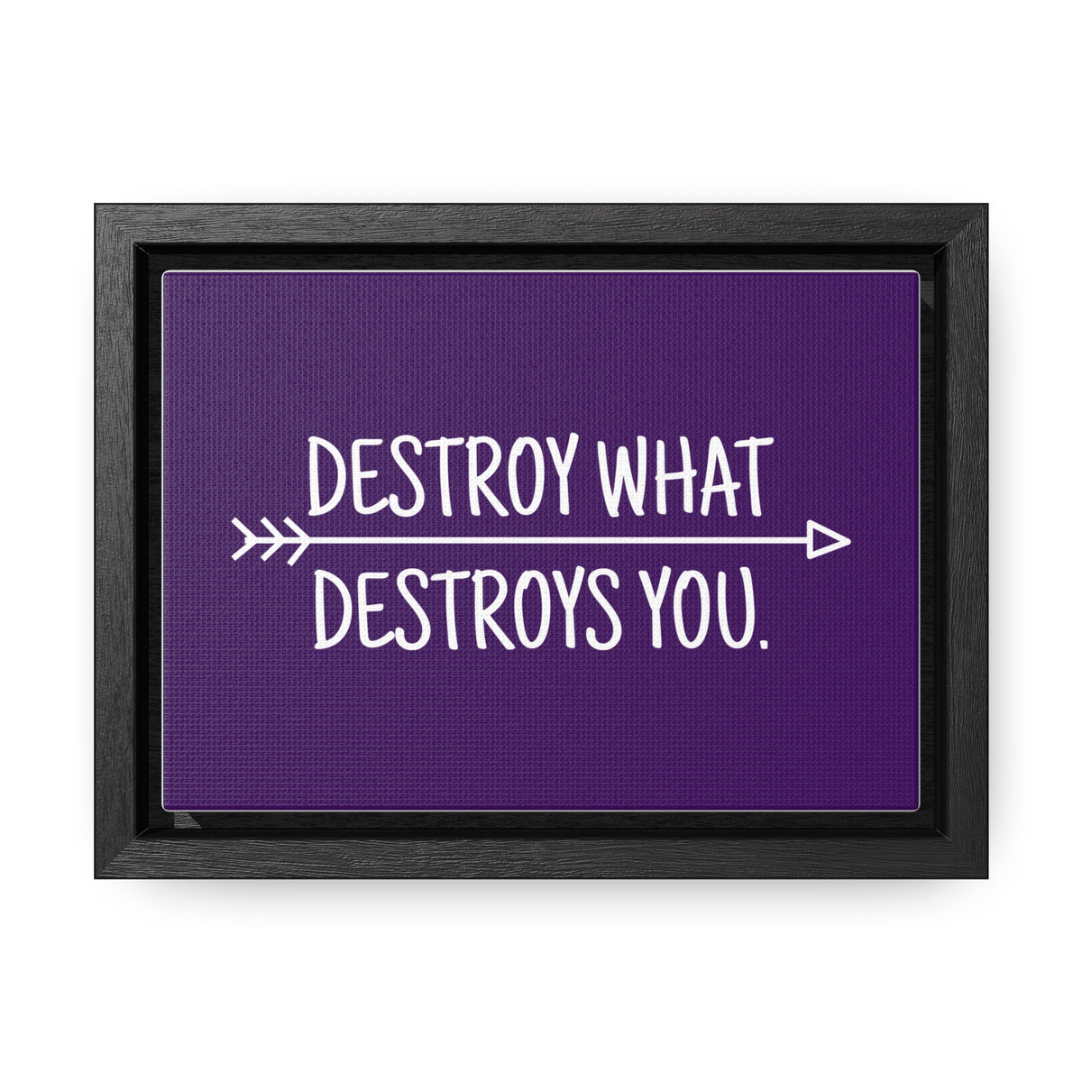 Destroy What Destroys You Wall Art