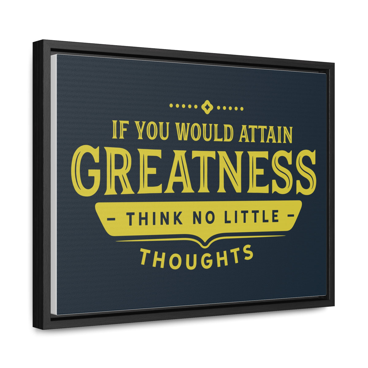 IF You Would Attain Greatness Thing No Little Thoughts Wall Art