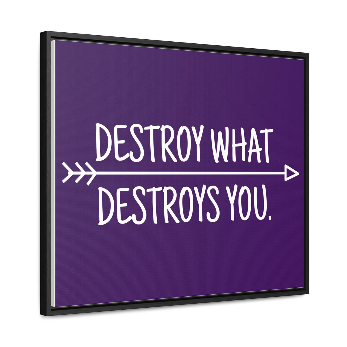Destroy What Destroys You Wall Art