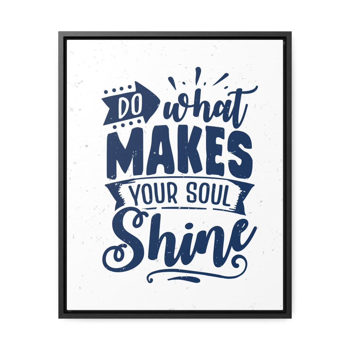 What Do Makes Your Soul Shine Wall Art