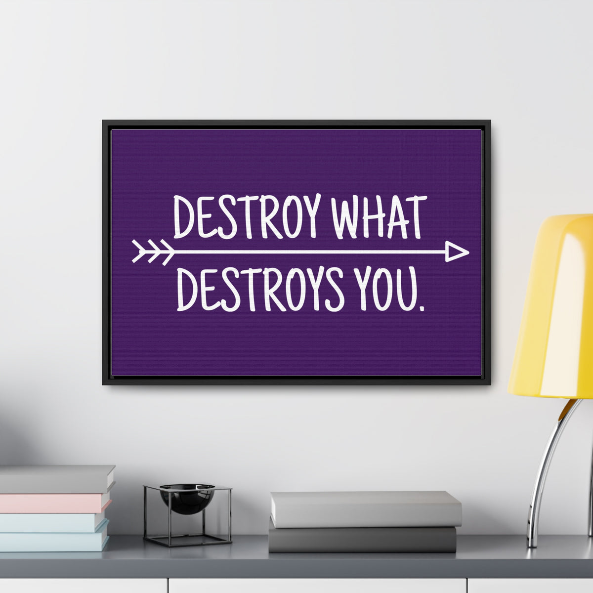 Destroy What Destroys You Wall Art