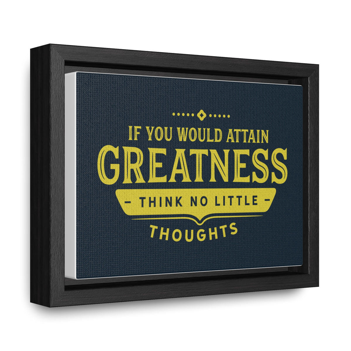 IF You Would Attain Greatness Thing No Little Thoughts Wall Art